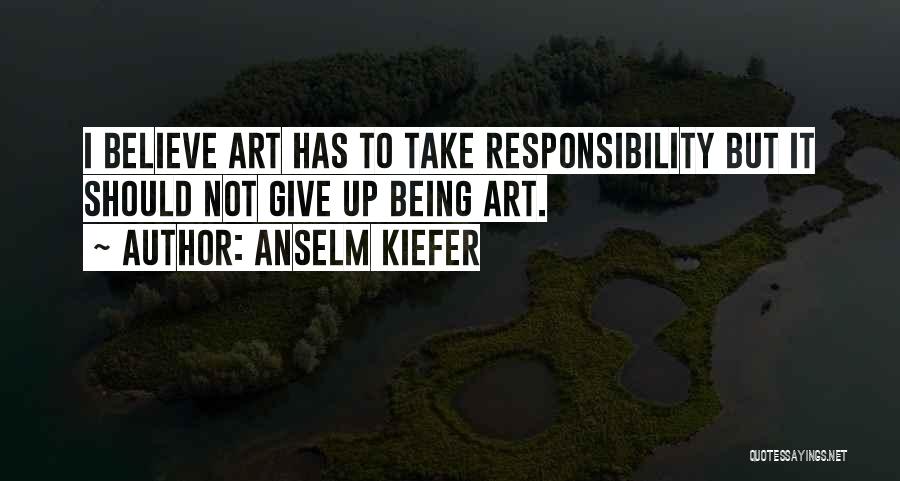 Anselm Kiefer Quotes 1714585