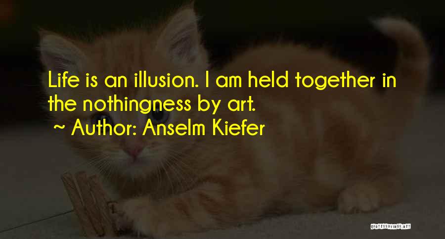 Anselm Kiefer Quotes 2110886