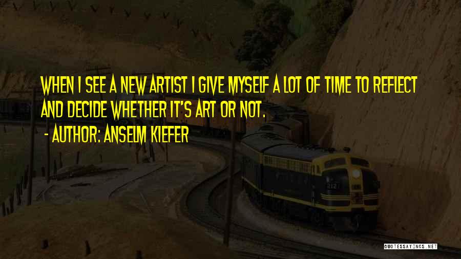 Anselm Kiefer Quotes 397118