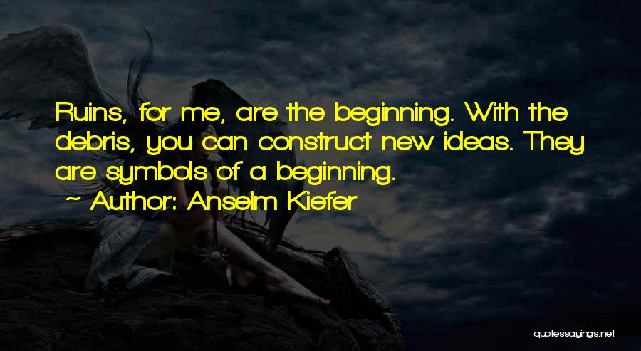 Anselm Kiefer Quotes 88622