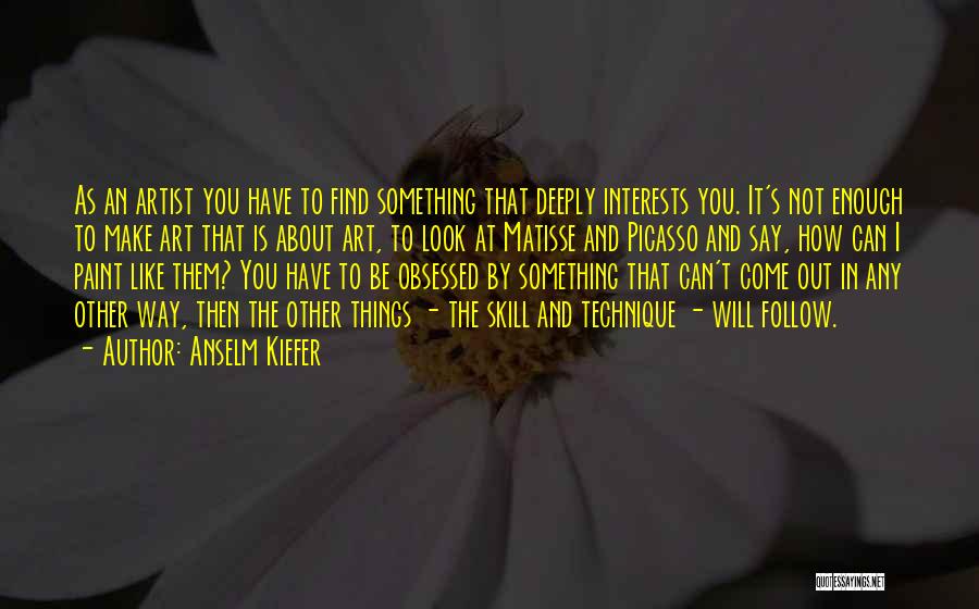 Anselm Kiefer Quotes 96752