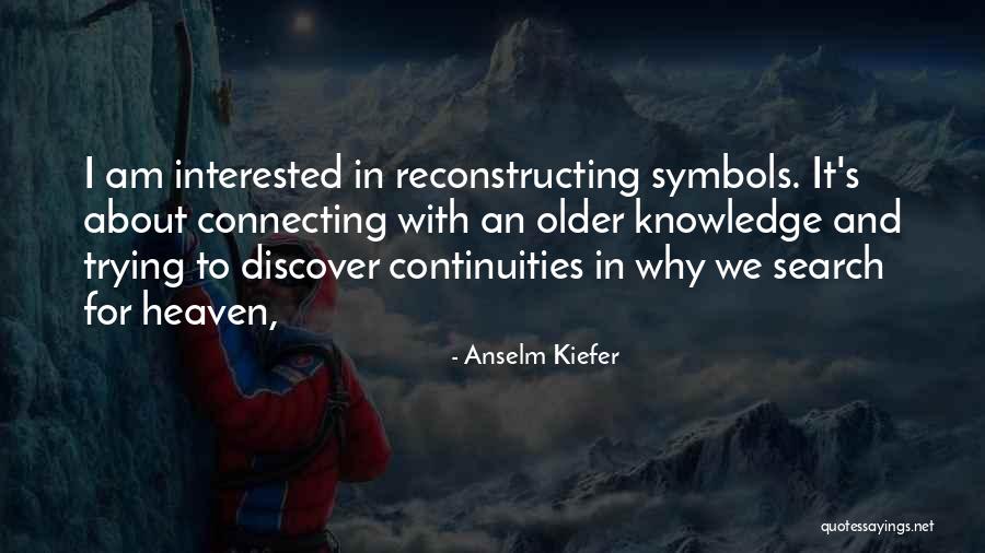 Anselm Quotes By Anselm Kiefer Anselm Quotes By Anselm Kiefer