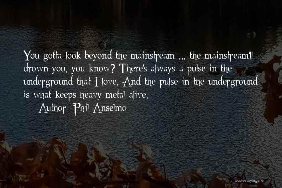 Anselmo Quotes By Phil Anselmo