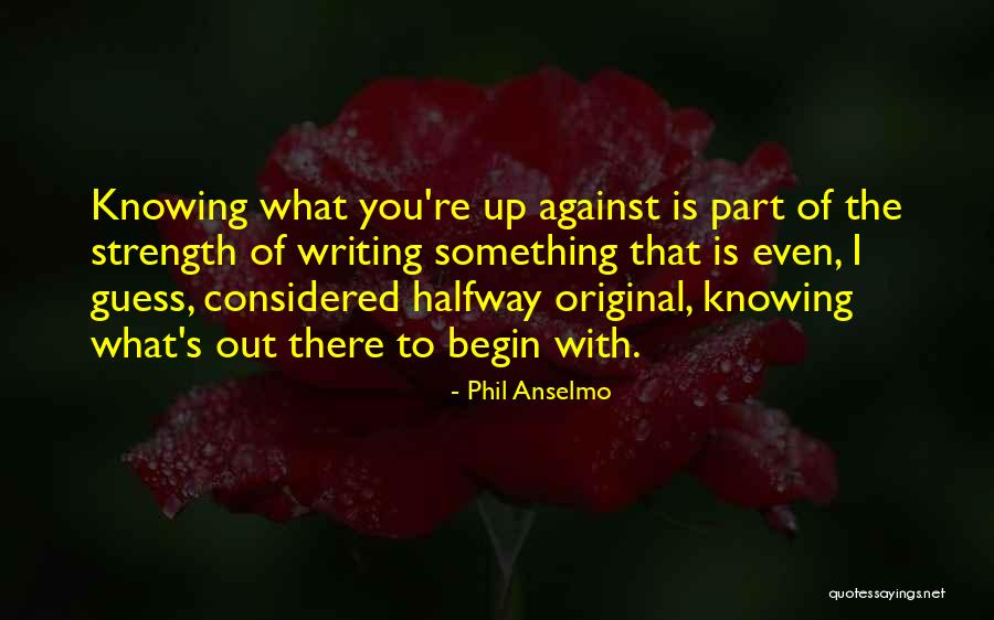 Anselmo Quotes By Phil Anselmo