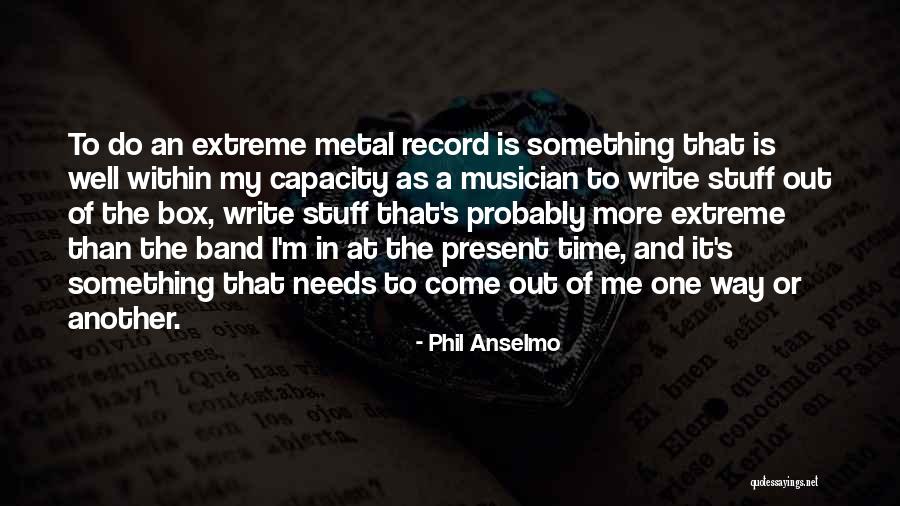 Anselmo Quotes By Phil Anselmo