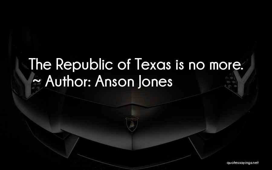 Anson Jones Quotes 349088