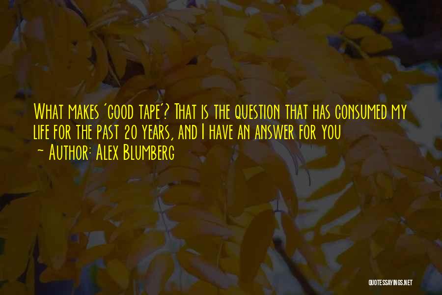 Answer And Question Quotes By Alex Blumberg