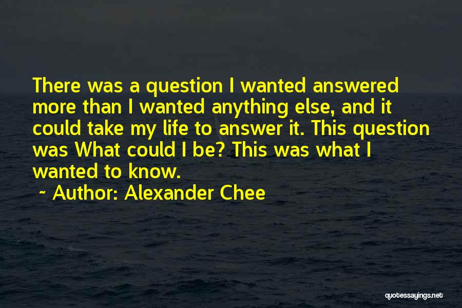 Answer And Question Quotes By Alexander Chee