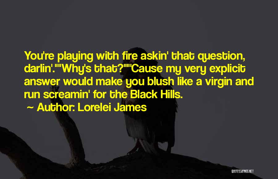 Answer And Question Quotes By Lorelei James