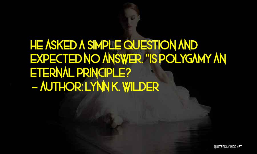 Answer And Question Quotes By Lynn K. Wilder