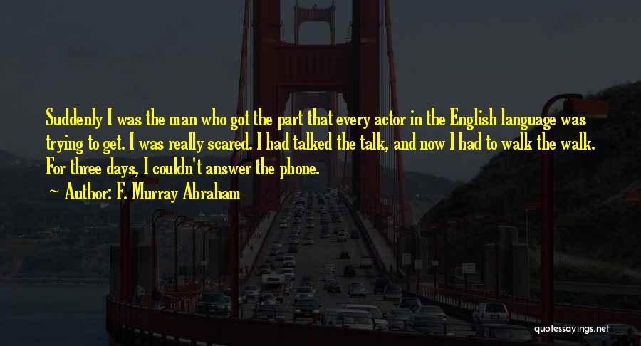 Answer Man Quotes By F. Murray Abraham