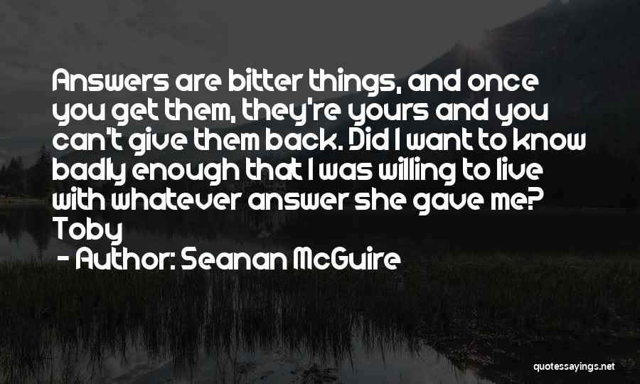 Answer Me Back Quotes By Seanan McGuire