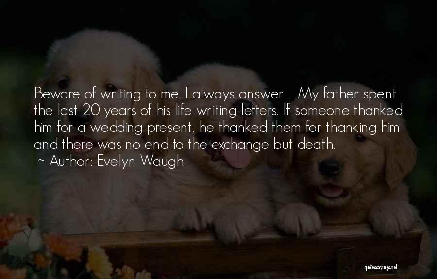 Answer Me Quotes By Evelyn Waugh