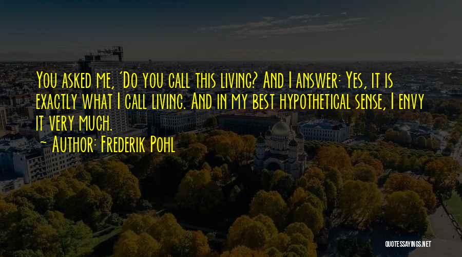 Answer Me Quotes By Frederik Pohl