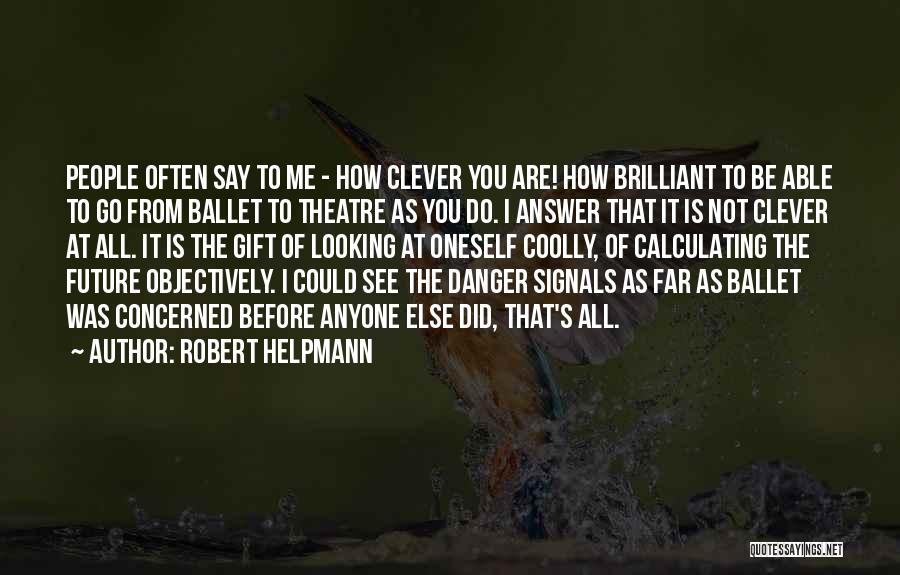 Answer Me Quotes By Robert Helpmann