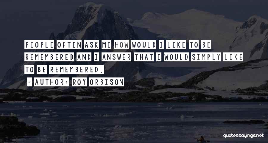 Answer Me Quotes By Roy Orbison