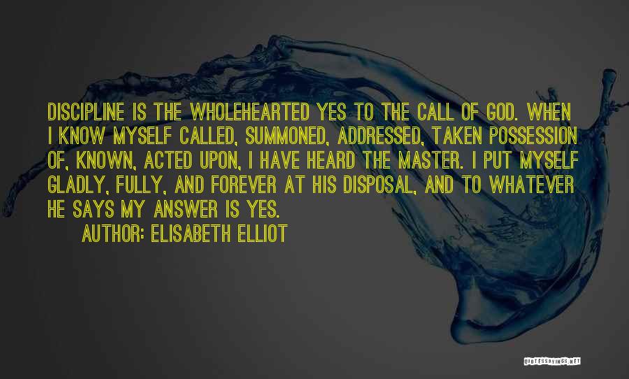 Answer My Call Quotes By Elisabeth Elliot