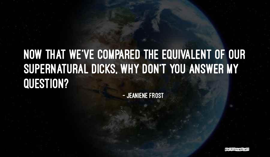 Answer My Question Quotes By Jeaniene Frost Answer My Question Quotes By Jeaniene Frost