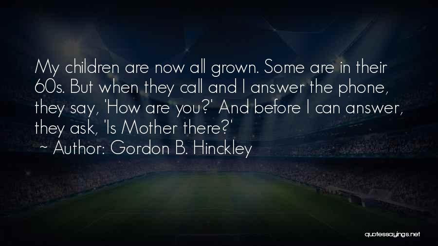 Answer The Call Quotes By Gordon B. Hinckley
