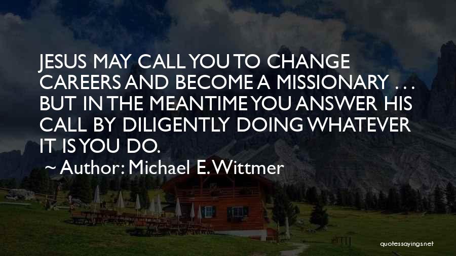 Answer The Call Quotes By Michael E. Wittmer