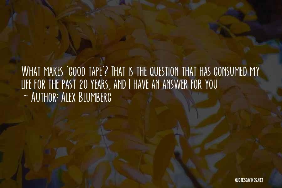 Answer The Question Quotes By Alex Blumberg