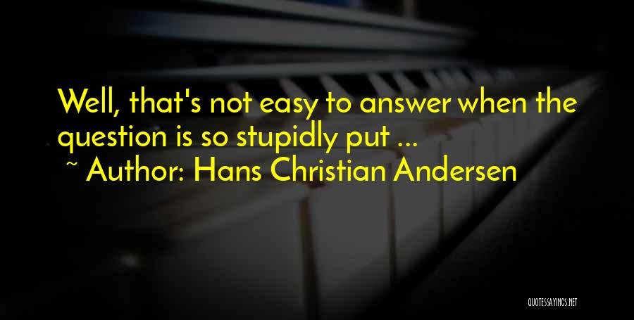 Answer The Question Quotes By Hans Christian Andersen