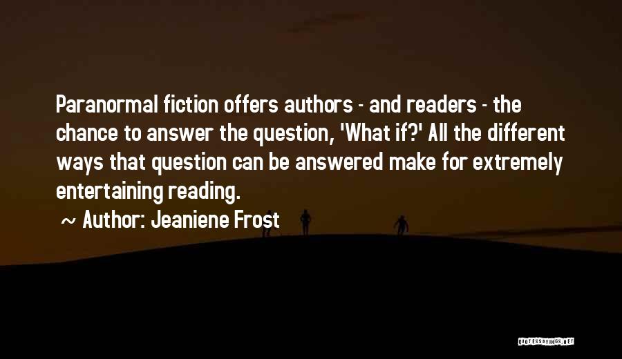 Answer The Question Quotes By Jeaniene Frost