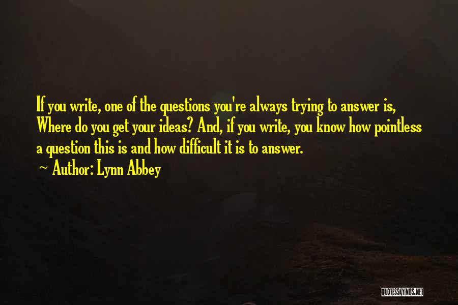 Answer The Question Quotes By Lynn Abbey