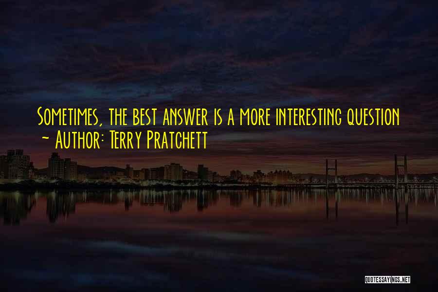 Answer The Question Quotes By Terry Pratchett