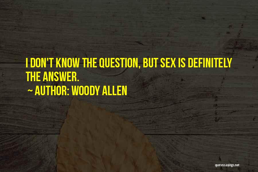 Answer The Question Quotes By Woody Allen