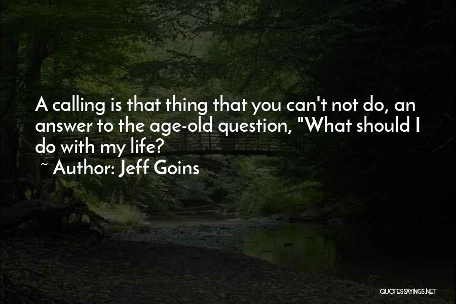 Answer Your Calling Quotes By Jeff Goins