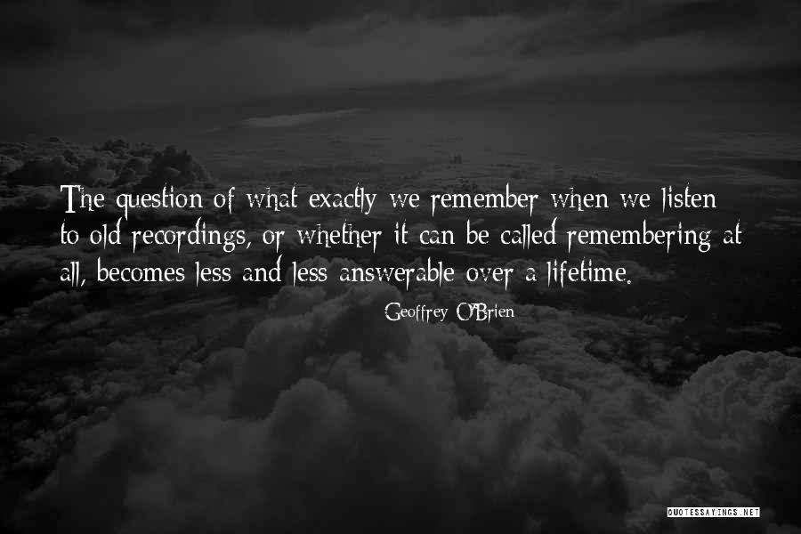 Answerable Quotes By Geoffrey O'Brien Answerable Quotes By Geoffrey O'Brien