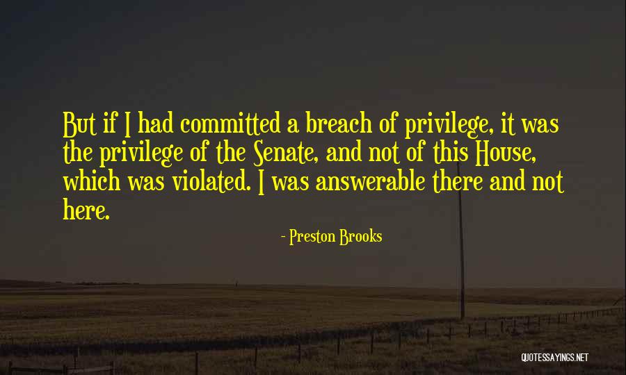 Answerable Quotes By Preston Brooks