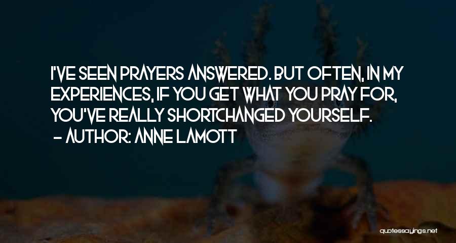 Answered Prayers Quotes By Anne Lamott