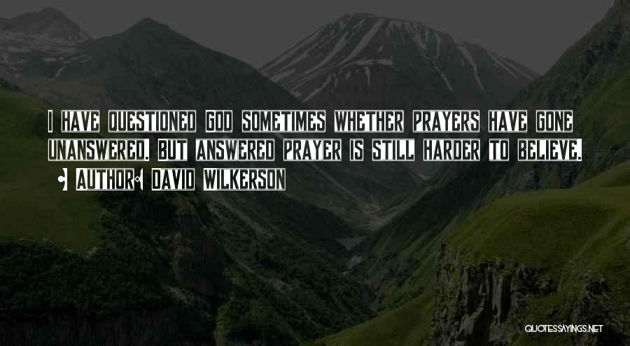 Answered Prayers Quotes By David Wilkerson