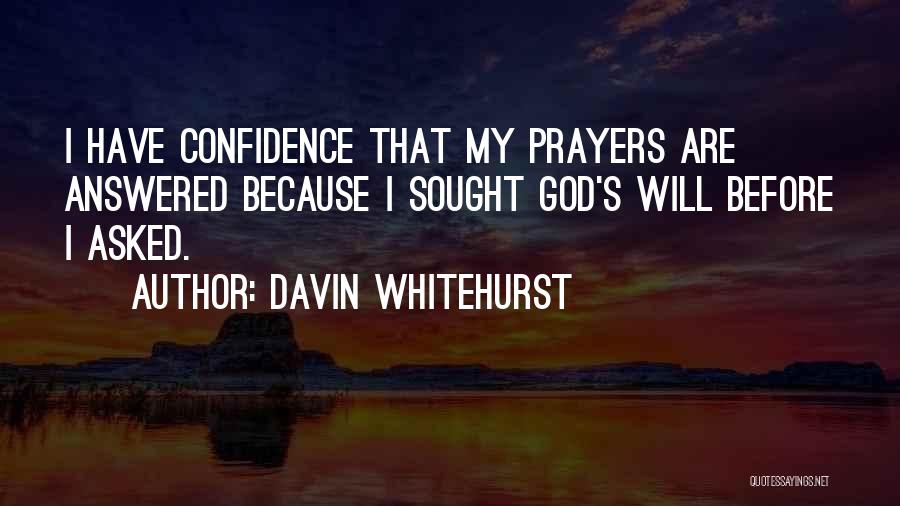 Answered Prayers Quotes By Davin Whitehurst