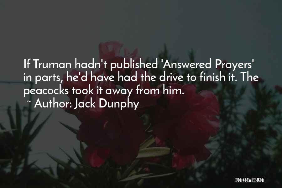 Answered Prayers Quotes By Jack Dunphy