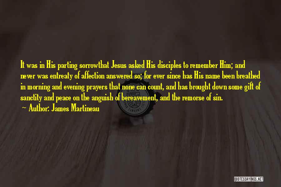Answered Prayers Quotes By James Martineau