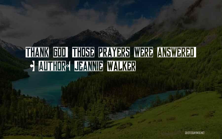 Answered Prayers Quotes By Jeannie Walker