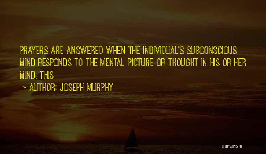 Answered Prayers Quotes By Joseph Murphy