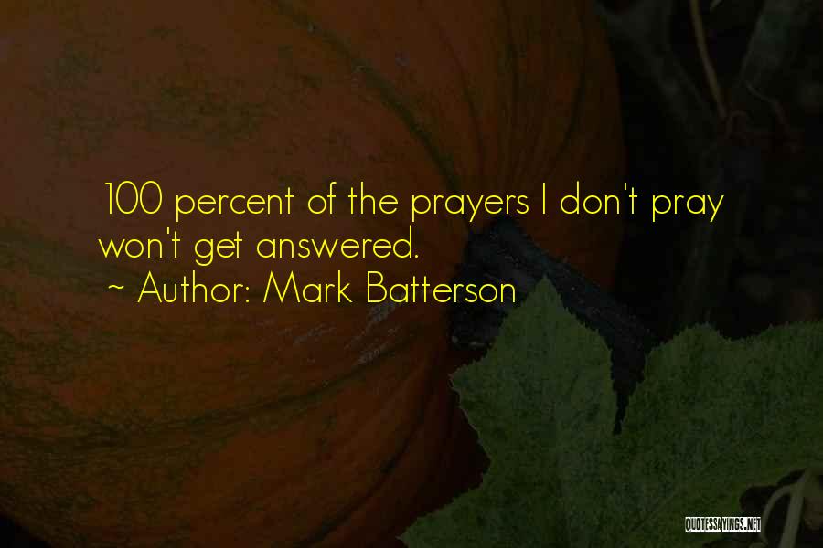 Answered Prayers Quotes By Mark Batterson