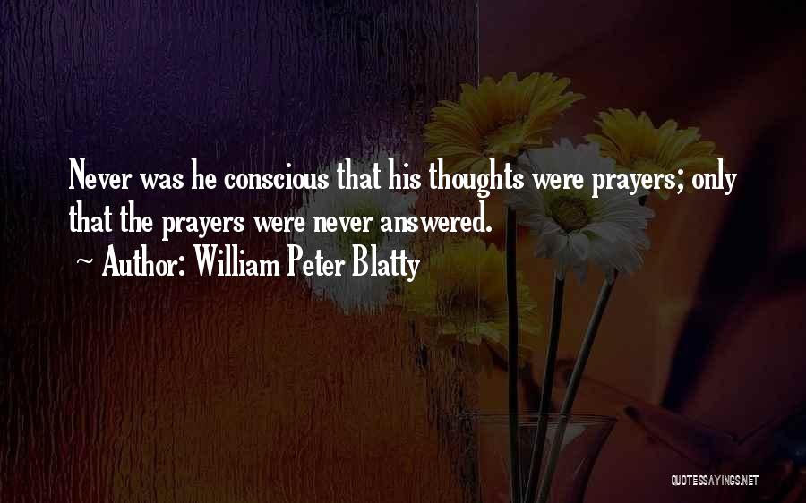 Answered Prayers Quotes By William Peter Blatty