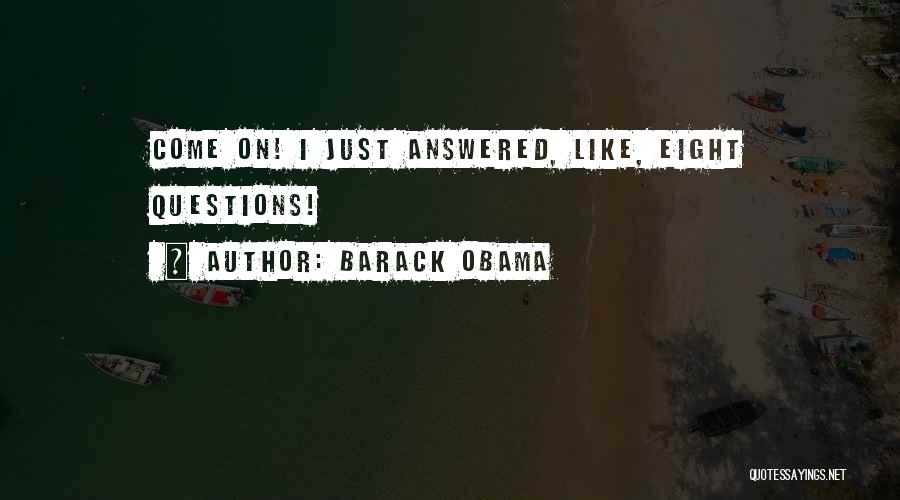 Answered Questions Quotes By Barack Obama