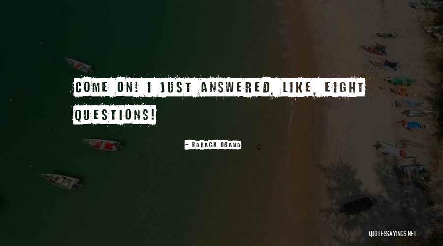 Answered Questions Quotes By Barack Obama