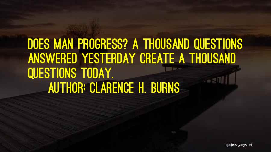 Answered Questions Quotes By Clarence H. Burns