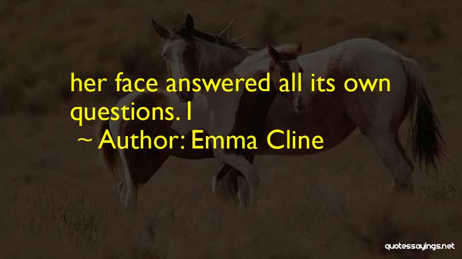 Answered Questions Quotes By Emma Cline