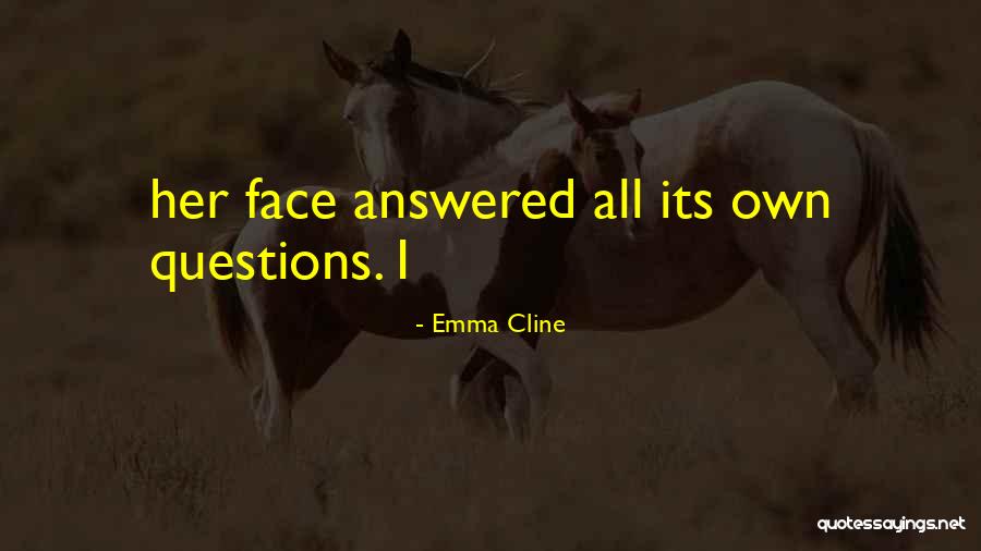 Answered Questions Quotes By Emma Cline