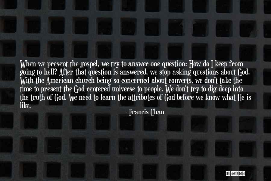 Answered Questions Quotes By Francis Chan