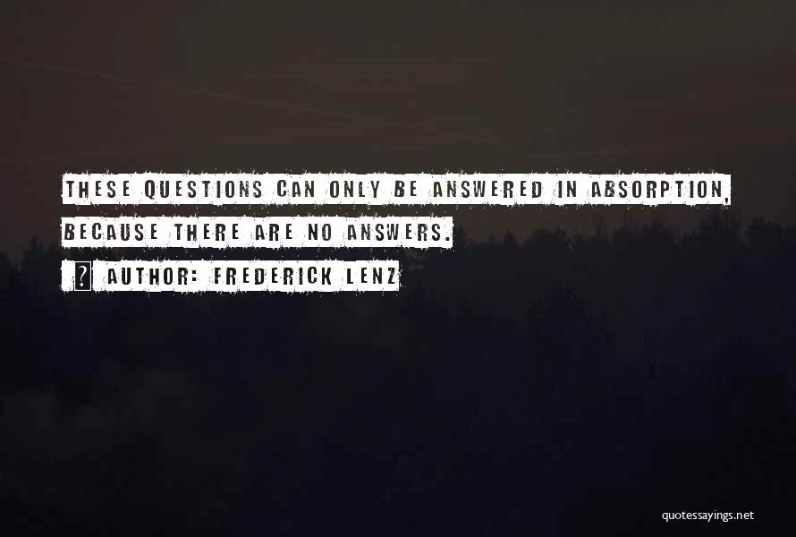 Answered Questions Quotes By Frederick Lenz