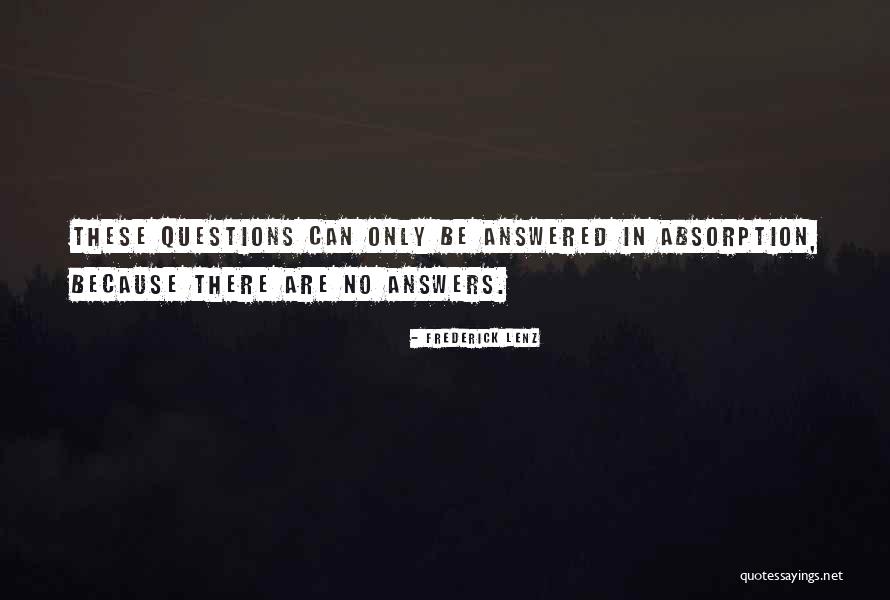 Answered Questions Quotes By Frederick Lenz